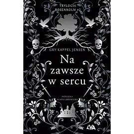 Trylogia Rosenholm. Na zawsze w sercu
