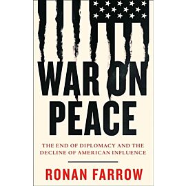 War on Peace. The End of Diplomacy and the Decline of American Influence