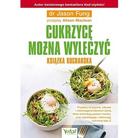 Cukrzycę można wyleczyć Książka kucharska