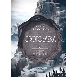 Grotołazka. Legenda o źrenicy oka, tom 3