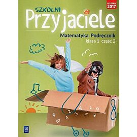 Szkolni Przyjaciele 1 Matematyka Podręcznik. Część 2