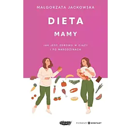 Dieta mamy. Jak jeść zdrowo w ciąży i po narodzinach
