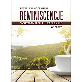 Reminiscencje - wspomnienia i refleksje