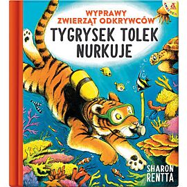 Wyprawy zwierząt odkrywców Tygrysek Tolek nurkuje