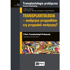 Transplantologia praktyczna. Tom 10