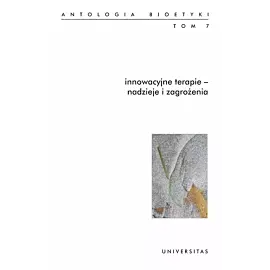 Innowacyjne terapie nadzieje i zagrożenia. Tom 7