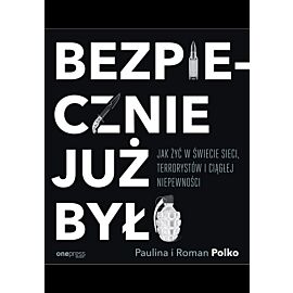 Bezpiecznie już było. Jak żyć w świecie sieci, terrorystów i ciągłej niepewności (audiobook MP3)