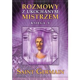 Rozmowy z ukochanym mistrzem Księga 5 Saint Germain