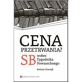 Cena przetrwania? SB wobec „Tygodnika Powszechnego”