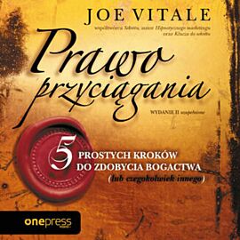 Prawo przyciągania. 5 prostych kroków do zdobycia bogactwa (lub czegokolwiek innego). Wydanie II uzupełnione (audiobook MP3)
