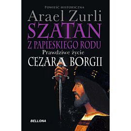 Szatan z papieskiego rodu. Prawdziwe życie Cezara Borgi