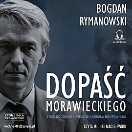 Dopaść Morawieckiego. Życie doczesne i wieczne Kornela buntownika /CD audio/ (audiobook CD)