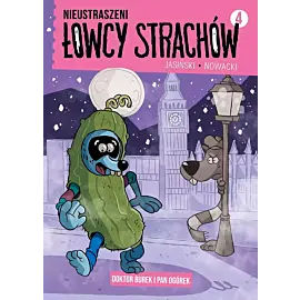 Nieustraszeni Łowcy Strachów - 4 - Doktor Burek i Pan Ogórek