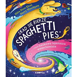 Skąd się bierze spaghetti pies i inne naukowe tajemnice wszechświata!