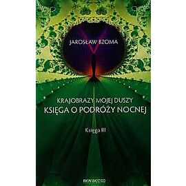 Krajobrazy mojej duszy Księga III Księga o podróży nocnej