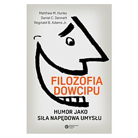 Filozofia dowcipu. Humor jako siła napędowa umysłu wyd. 2