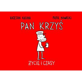 Pan Krzyś - 1 - Życie i czasy