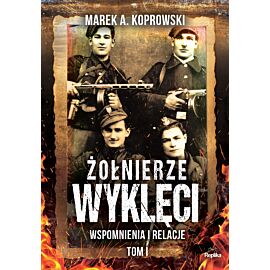 Wspomnienia i relacje żołnierze wyklęci Tom 1