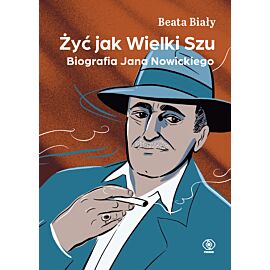 Żyć jak Wielki Szu. Biografia Jana Nowickiego (e-book)