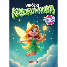 Wróżki. Kolorowanka z naklejkami metalicznymi