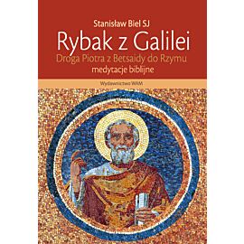 Rybak z Galilei. Droga Piotra z Betsaidy do Rzymu