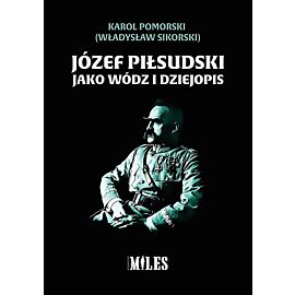 Józef Piłsudski jako wódz i dziejopis