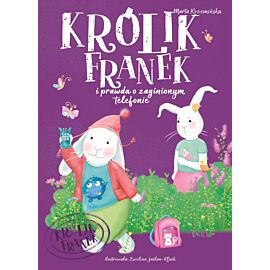 Królik Franek i prawda o zaginionym telefonie. Tom 3