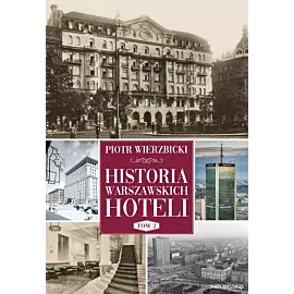 Historia warszawskich hoteli. Tom 2