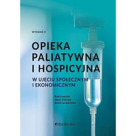 Opieka paliatywna i hospicyjna w ujęciu społecznym i ekonomicznym wyd. 2