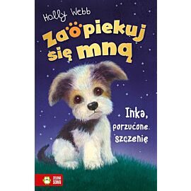 Zaopiekuj się mną. Inka, porzucone szczenię