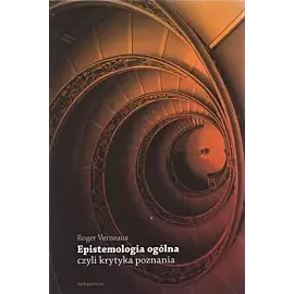 Epistemologia ogólna czyli krytyka poznania