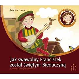 Jak swawolny Franciszek został świętym Biedaczyną