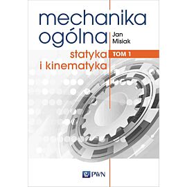 Mechanika ogólna Tom 1.