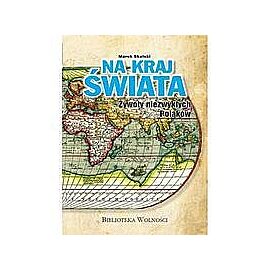 Na kraj Świata. Żywoty niezwykłych Polaków