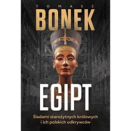 Egipt. Śladami starożytnych królowych i ich polskich odkrywców