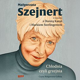 Chłodnia, czyli grzejnia. Małgorzata Szejnert w rozmowie z Dorotą Karaś i Markiem Sterlingowem (audiobook MP3)