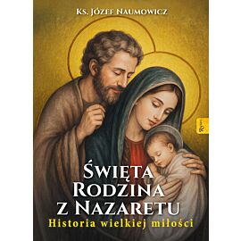 Święta Rodzina z Nazaretu. Historia wielkiej miłości (e-book)