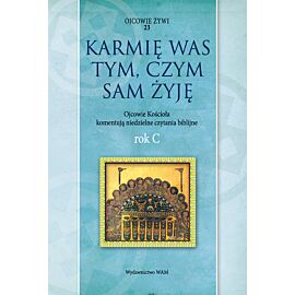 Karmię was tym, czym sam żyję Rok C