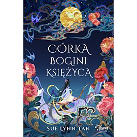 Córka Bogini Księżyca. Niebiańskie królestwo. Tom 1