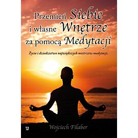 Przemień siebie i własne wnętrze za pomocą Medytacji