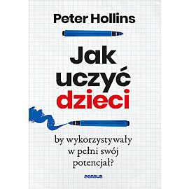 Jak uczyć dzieci, by wykorzystywały w pełni swój potencjał?