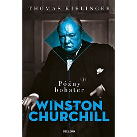 Późny bohater. Biografia Winstona Churchilla