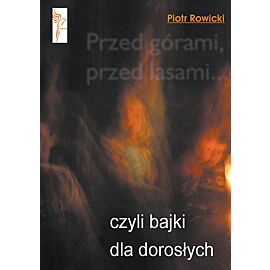 Przed górami, przed lasami... czyli bajki dla dorosłych