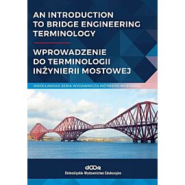An introduction to bridge engineering Terminology. Wprowadzenie do terminologii inżynierii mostowej