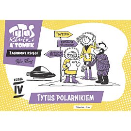 Tytus, Romek i A'Tomek. Zaginione księgi. Tytus polarnikiem - księga IV