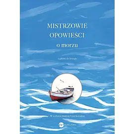Mistrzowie opowieści. O morzu
