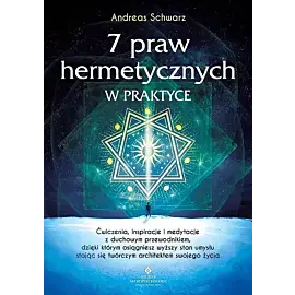 7 praw hermetycznych w praktyce