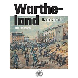 Wartheland Dzieje zbrodni
