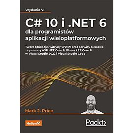 C# 10 i .NET 6 dla programistów aplikacji wieloplatformowych