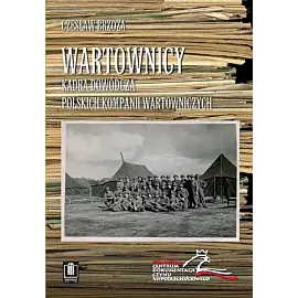 Wartownicy Kadra dowódcza polskich kompanii wartowniczych